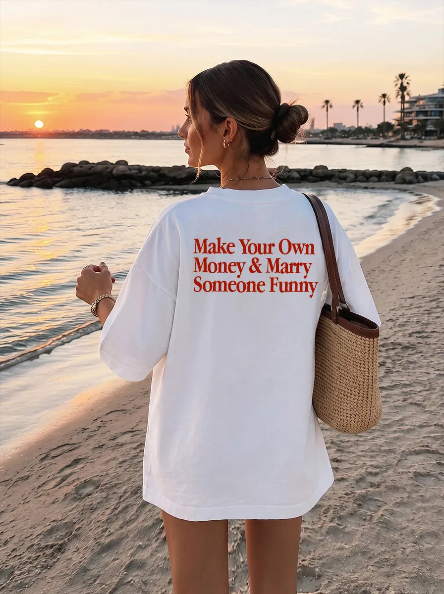 Make Your Own Money & Marry Someone Funny T-Shirt