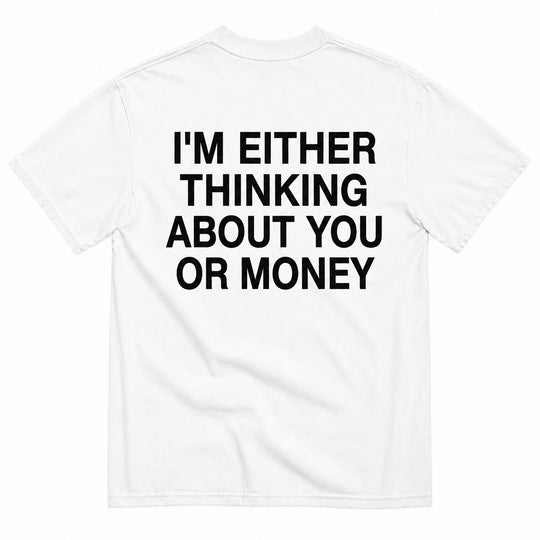I'M EITHER THINKING T-SHIRT