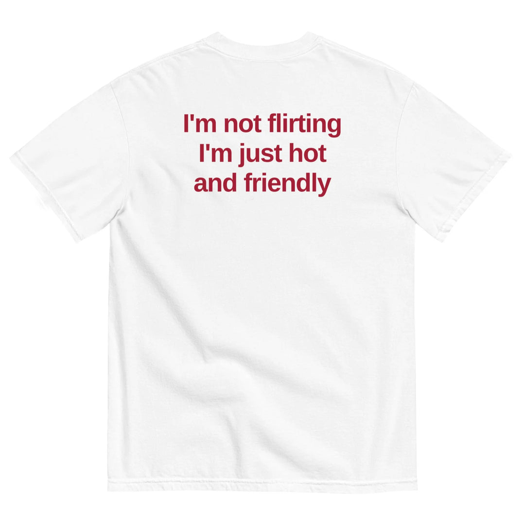 I'M NOT FLIRTING T-SHIRT