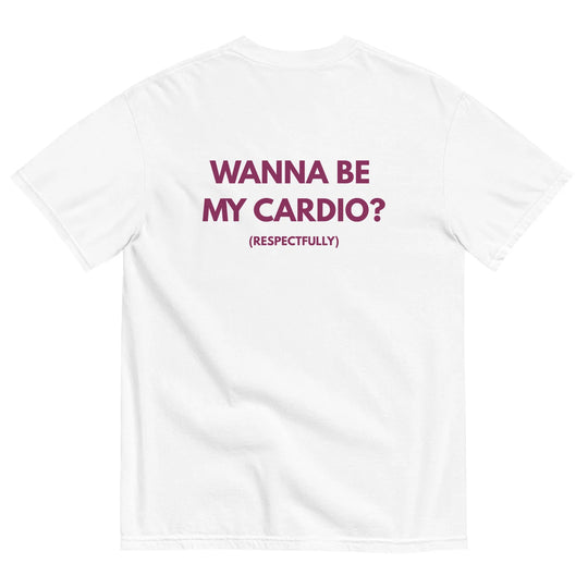 WANNA BE MY CARDIO? T-SHIRT