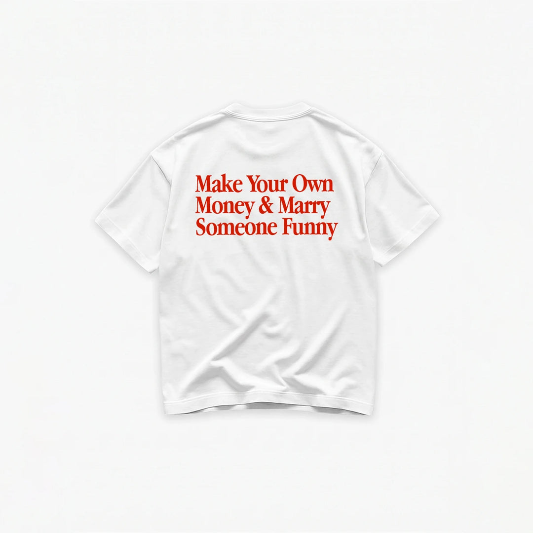 Make Your Own Money & Marry Someone Funny T-Shirt