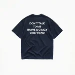 Don't Talk To Me I Have A Crazy Girlfriend T-Shirt - Image 5