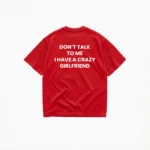 Don't Talk To Me I Have A Crazy Girlfriend T-Shirt - Image 4