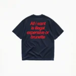 ALL I WANT TEE – ILLEGAL, EXPENSIVE OR BRUNETTE T-SHIRT - Image 5