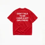 DON'T TALK TO ME I HAVE A HOT GIRLFRIEND T-SHIRT - Image 4