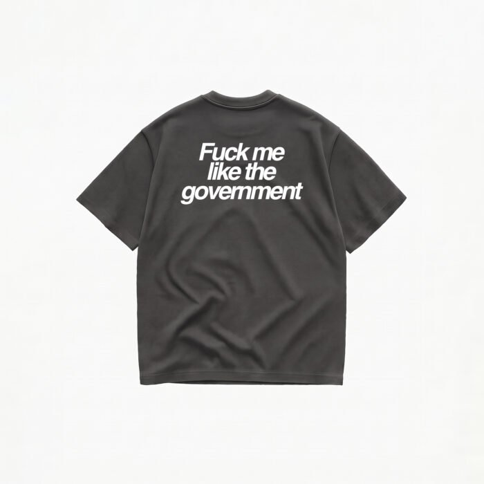 FUCK ME LIKE THE GOVERNMENT T-SHIRT - Image 6