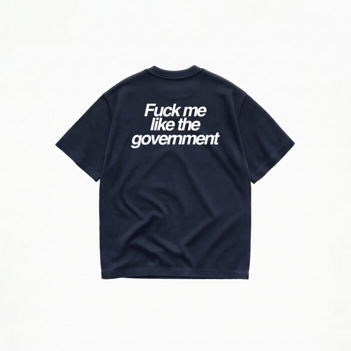 FUCK ME LIKE THE GOVERNMENT T-SHIRT - Image 5