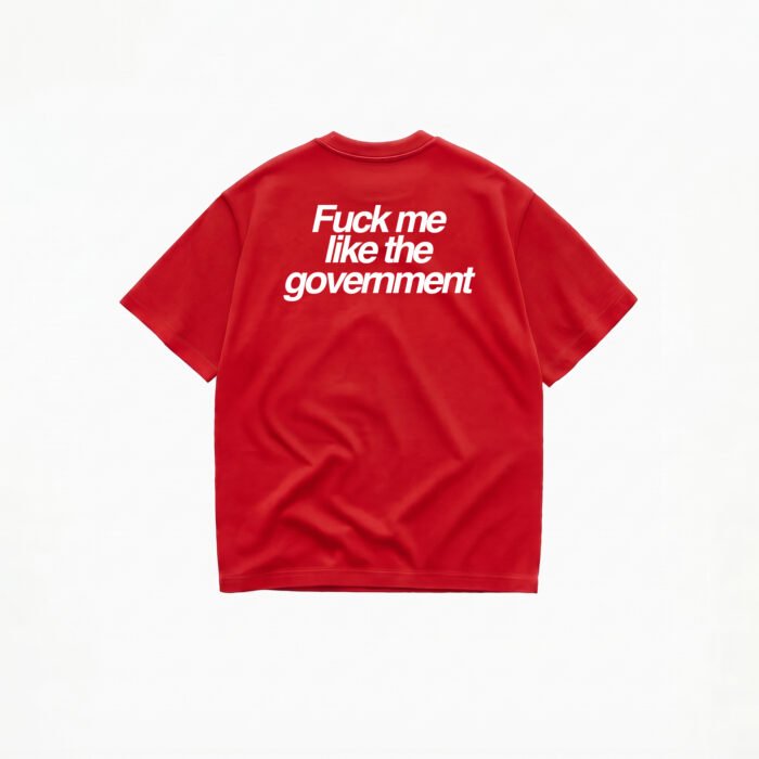 FUCK ME LIKE THE GOVERNMENT T-SHIRT - Image 4