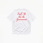 FUCK ME LIKE THE GOVERNMENT TEE
