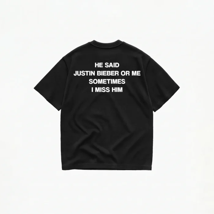 HE SAID JUSTIN BIEBER OR ME T-SHIRT - Image 2