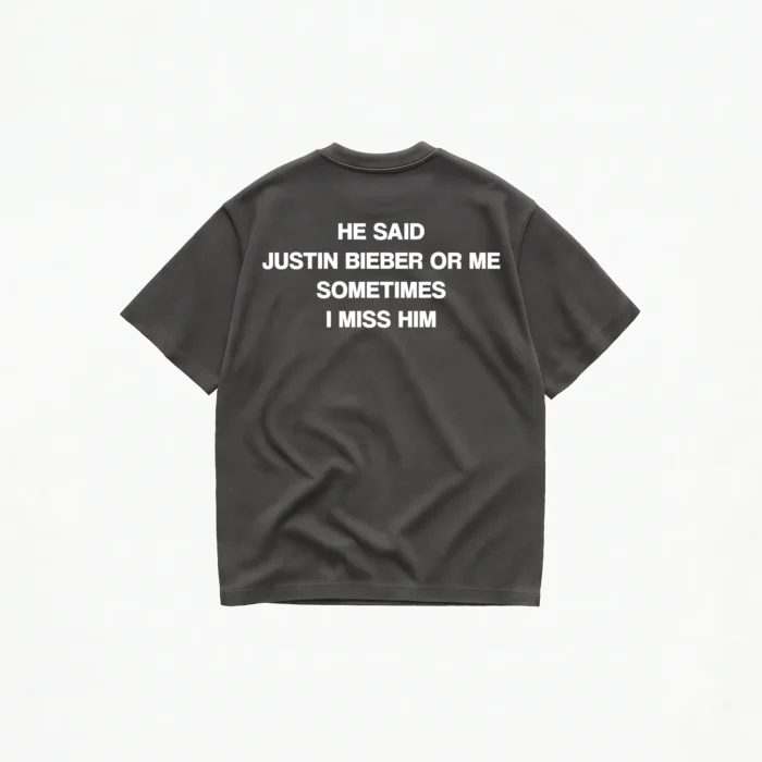 HE SAID JUSTIN BIEBER OR ME T-SHIRT - Image 4