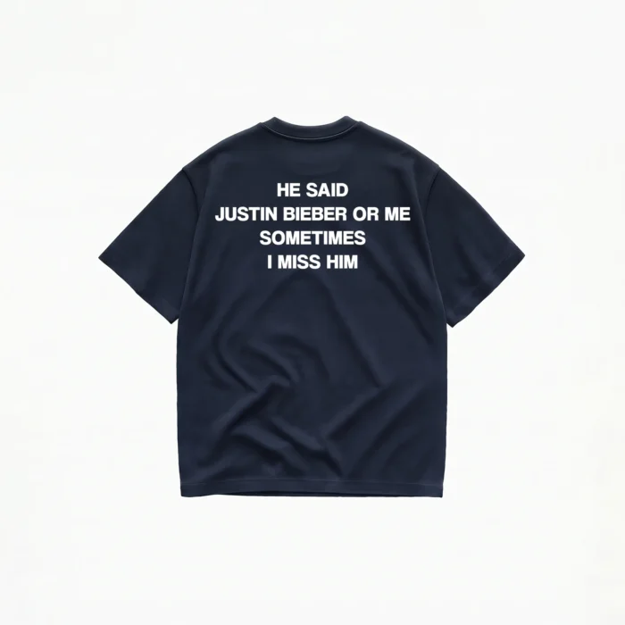 HE SAID JUSTIN BIEBER OR ME T-SHIRT - Image 5