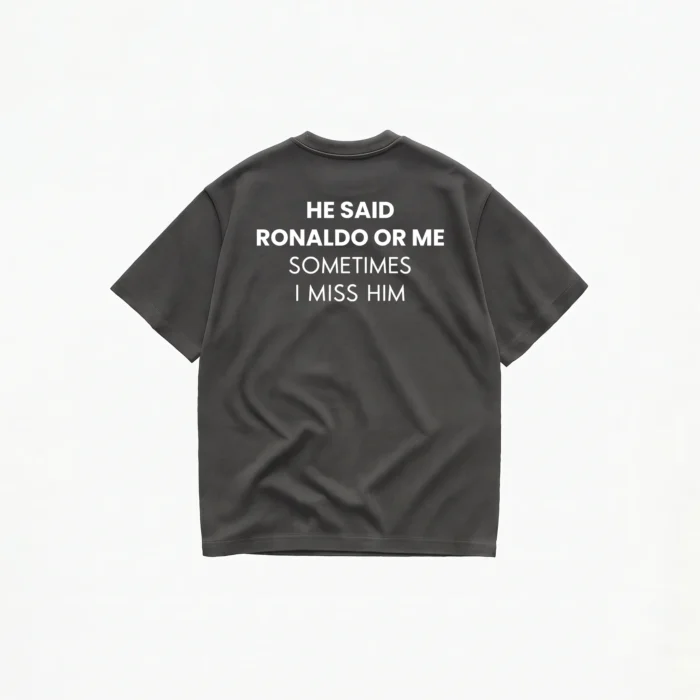 HE SAID RONALDO OR ME T-SHIRT - Image 6