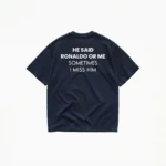 HE SAID RONALDO OR ME T-SHIRT - Image 5