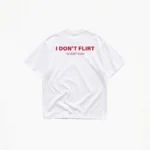 I DON'T FLIRT I'M JUST KIND T-SHIRT