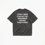 I DON'T NEED CHATGPT MY GIRLFRIEND KNOWS EVERYTHING T-SHIRT - Image 4