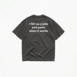 I FLIRT AS A JOKE T-SHIRT - Image 4