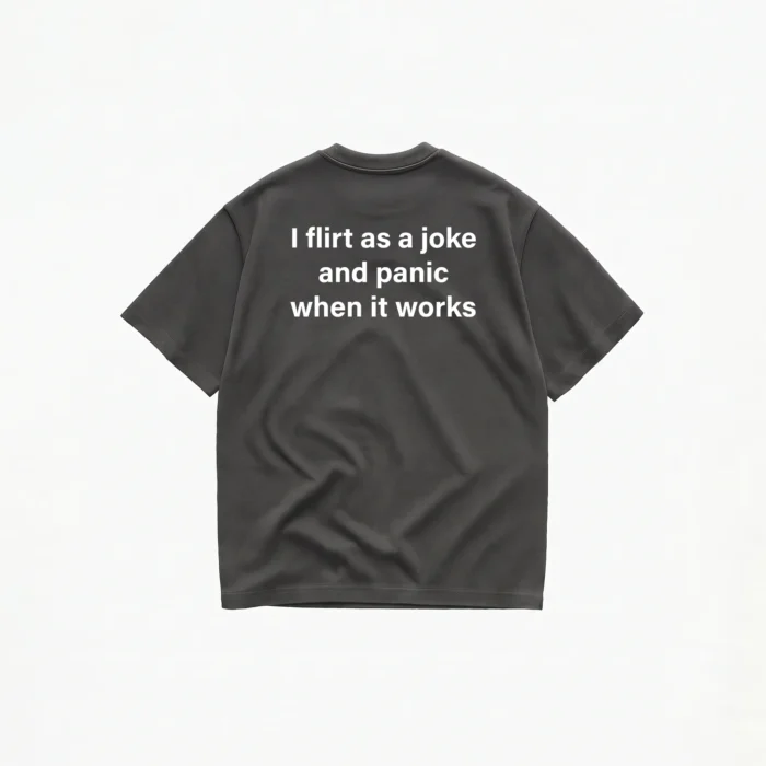 I FLIRT AS A JOKE T-SHIRT - Image 4