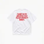 I SAID NO TO ALCOHOL T-SHIRT