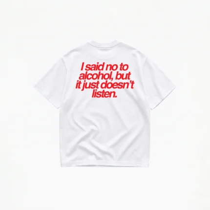I SAID NO TO ALCOHOL T-SHIRT