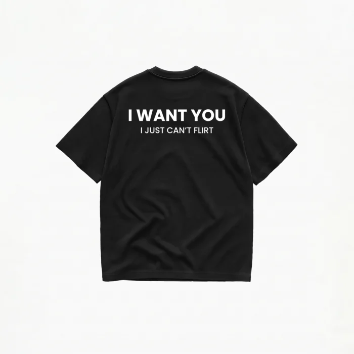 I WANT YOU I JUST CAN'T FLIRT T-SHIRT - Image 1
