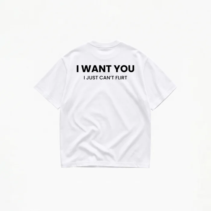 I WANT YOU I JUST CAN'T FLIRT T-SHIRT - Image 2