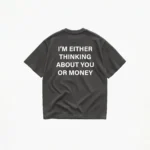 I'm Either Thinking About You Or Money T-Shirt - Image 4