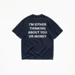 I'm Either Thinking About You Or Money T-Shirt - Image 6