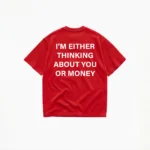 I'm Either Thinking About You Or Money T-Shirt - Image 5