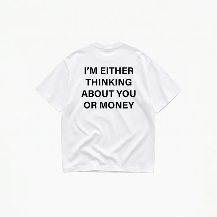 I'm Either Thinking About You Or Money T-Shirt - Image 2