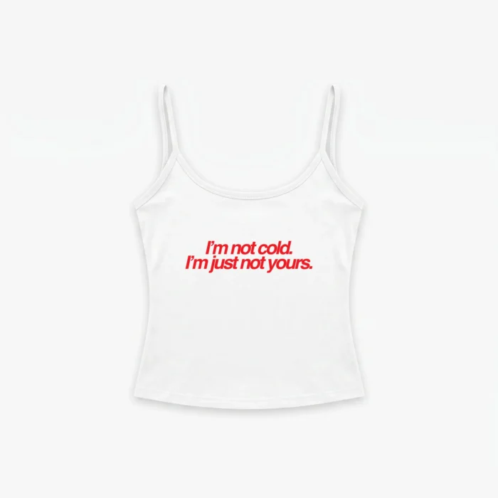 im-not-cold-im-just-not-yours-tank-top-white I'M NOT COLD RIB TOP - Image 1