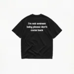 I'M NOT EMINEM BABY PLEASE DON'T COMEBACK T-SHIRT - Image 2