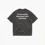 I'M NOT EMINEM BABY PLEASE DON'T COMEBACK T-SHIRT - Image 6