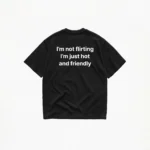 I'M NOT FLIRTING T-SHIRT - Image 2