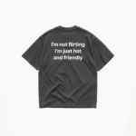 I'M NOT FLIRTING T-SHIRT - Image 6