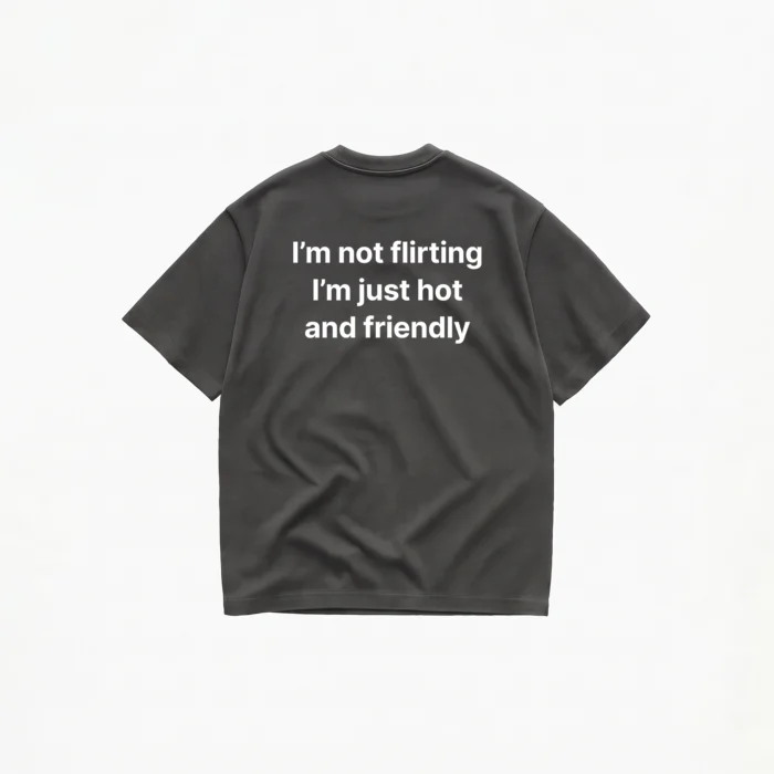 I'M NOT FLIRTING T-SHIRT - Image 6
