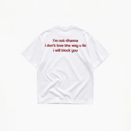 I'M NOT RIHANNA T-SHIRT