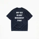 MY EX IS MY BIGGEST FAN T-SHIRT - Image 5