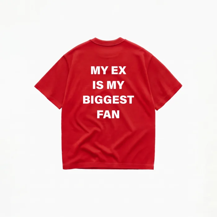 MY EX IS MY BIGGEST FAN T-SHIRT - Image 4