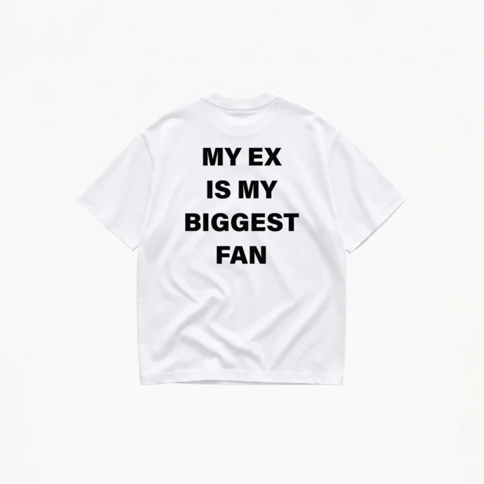 MY EX IS MY BIGGEST FAN T-SHIRT - Image 2