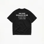 SHE SAID RONALDO OR ME T-SHIRT - Image 2