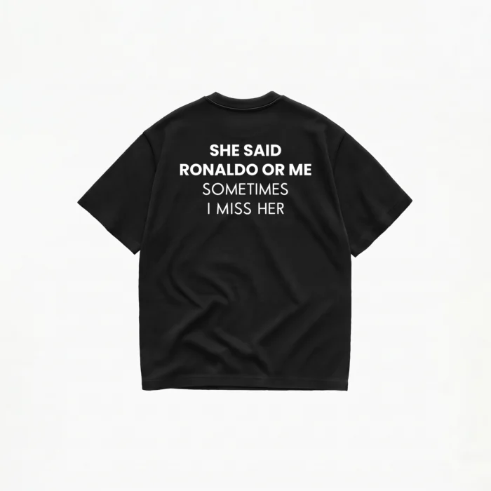 SHE SAID RONALDO OR ME T-SHIRT - Image 2