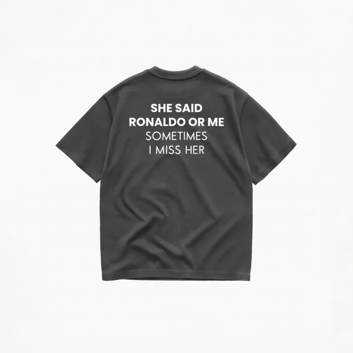 SHE SAID RONALDO OR ME T-SHIRT - Image 6