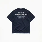 SHE SAID RONALDO OR ME T-SHIRT - Image 5