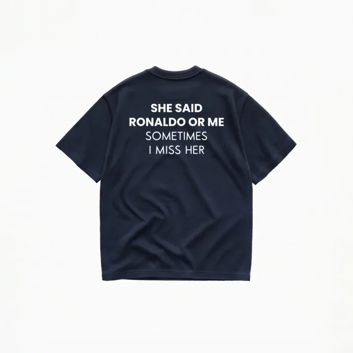 SHE SAID RONALDO OR ME T-SHIRT - Image 5