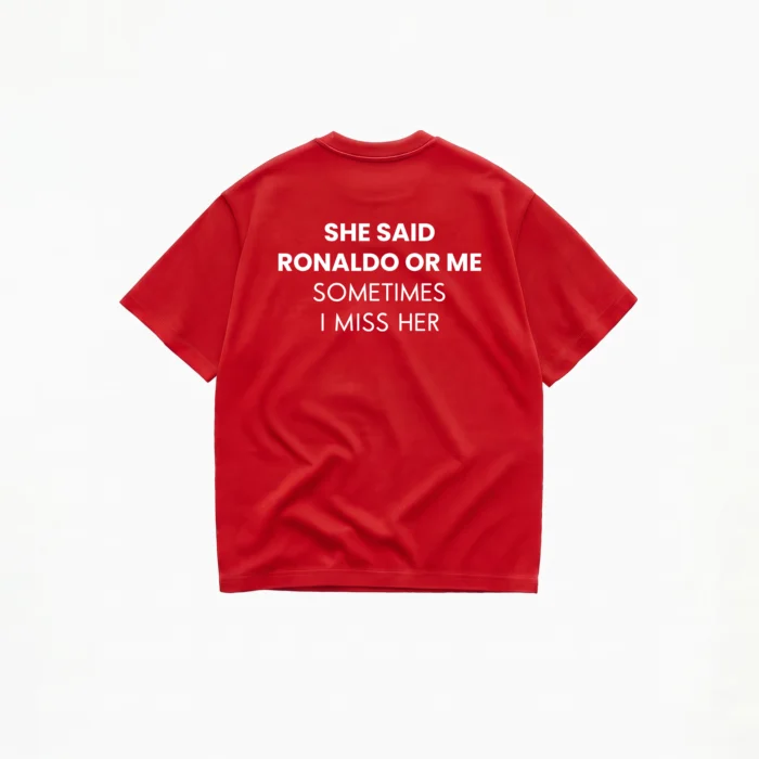 SHE SAID RONALDO OR ME T-SHIRT - Image 4