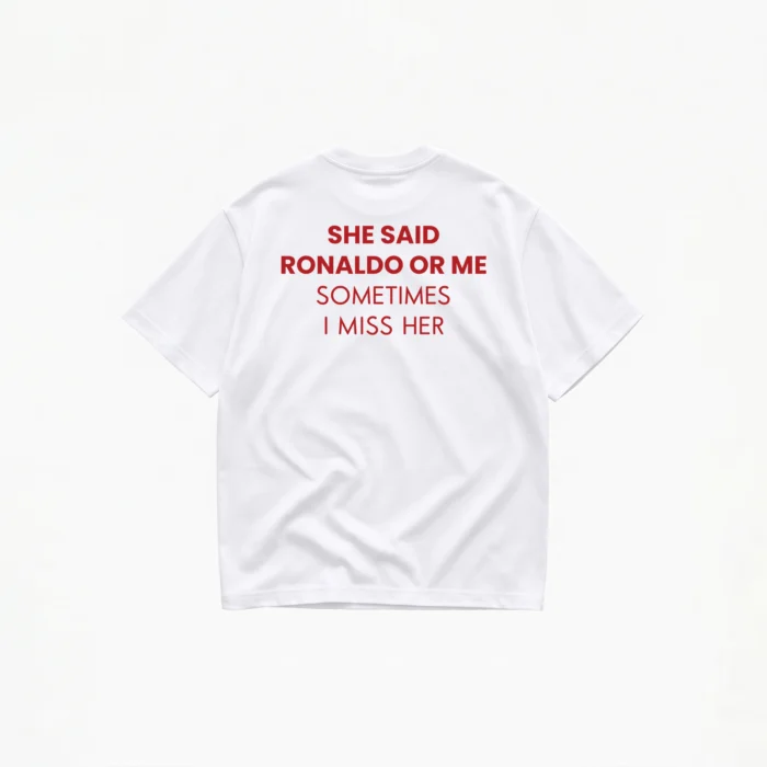 SHE SAID RONALDO OR ME T-SHIRT - Image 1