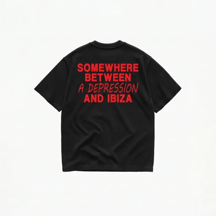 SOMEWHERE BETWEEN A DEPRESSION AND IBIZA T-SHIRT - Image 2