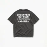 SOMEWHERE BETWEEN A DEPRESSION AND IBIZA T-SHIRT - Image 6