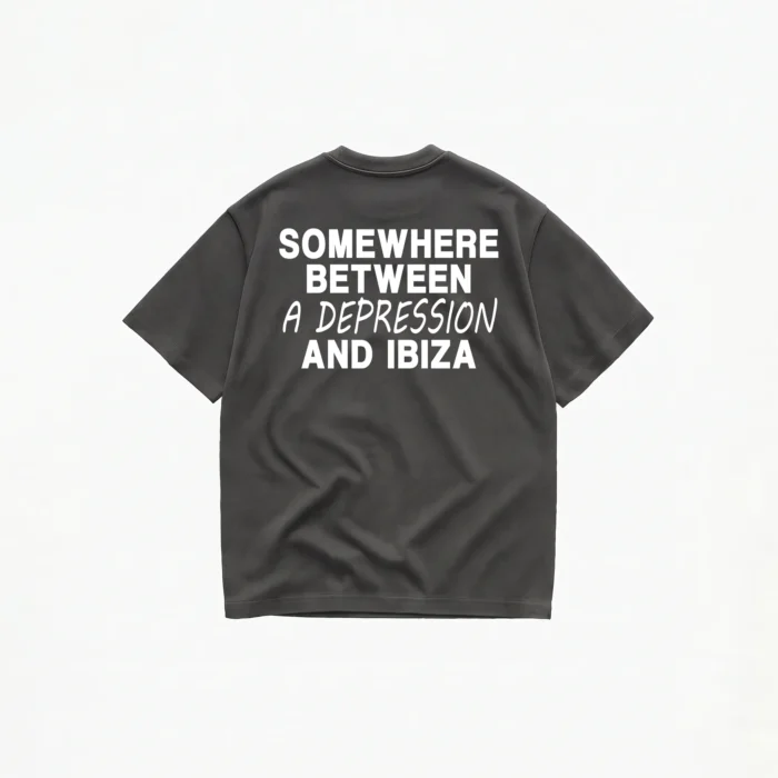 SOMEWHERE BETWEEN A DEPRESSION AND IBIZA T-SHIRT - Image 6